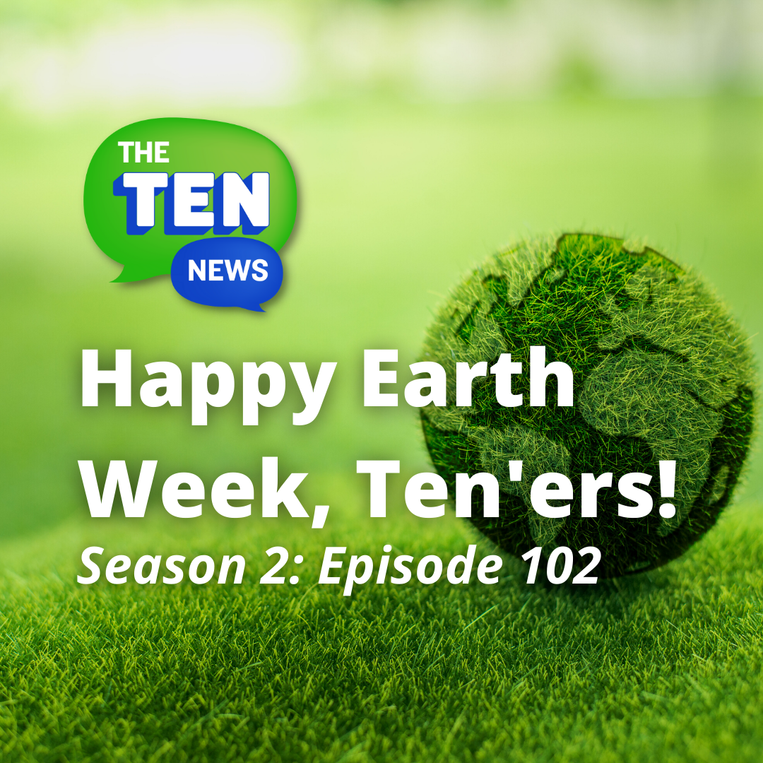 Happy Earth Week, Ten'ers! 🌎