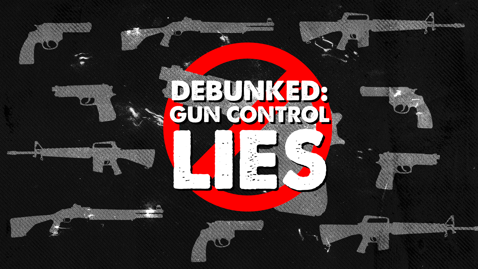 DEBUNKED: GUN CONTROL LIES