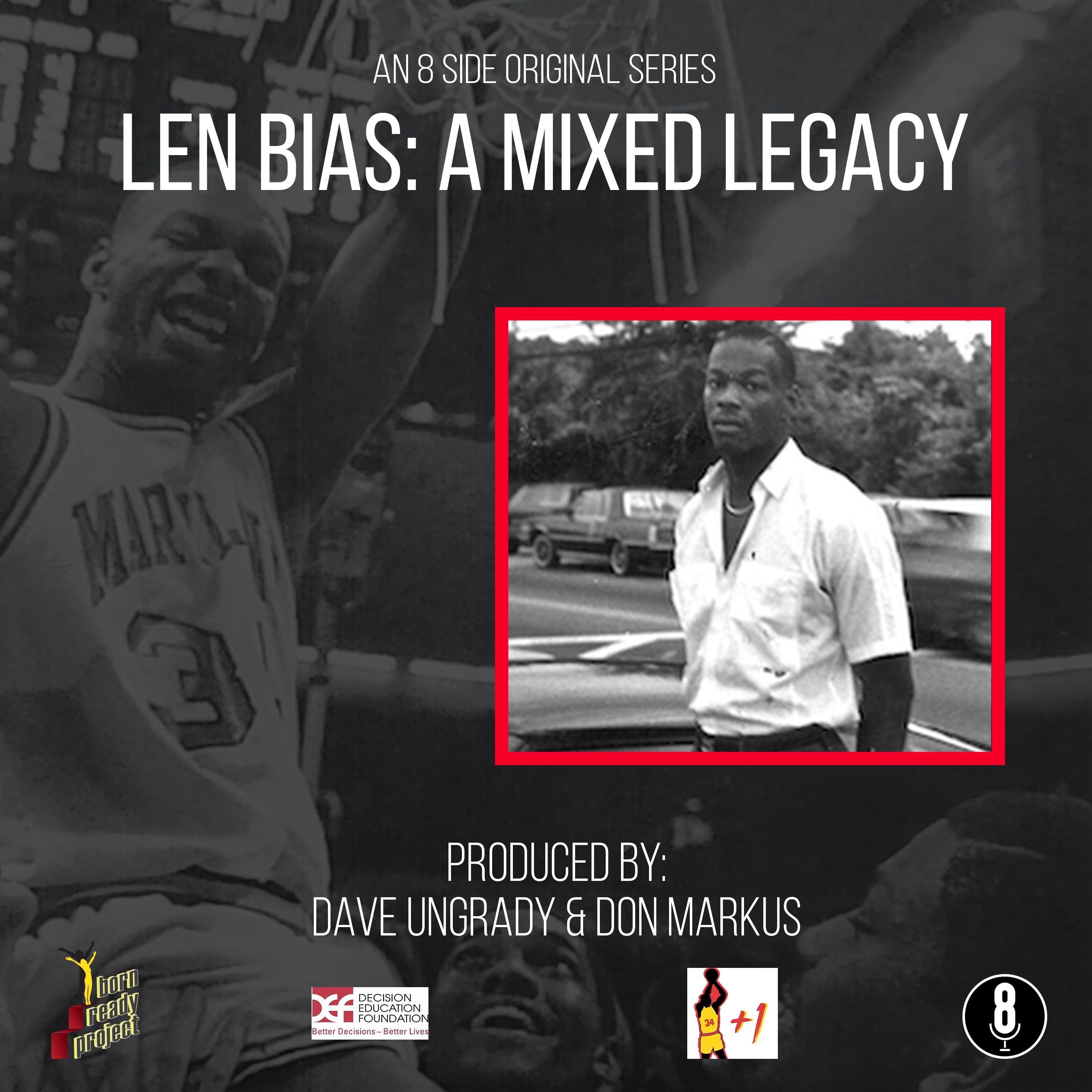 Epilogue Pt 3 - Len Bias: A Mixed Legacy -  The Importance of Making the Right Decision