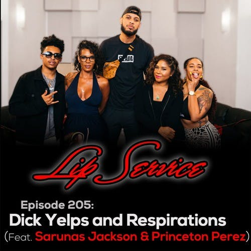 Episode 205: Dick Yelps and Respirations (Feat. Sarunas Jackson & Princeton Perez)