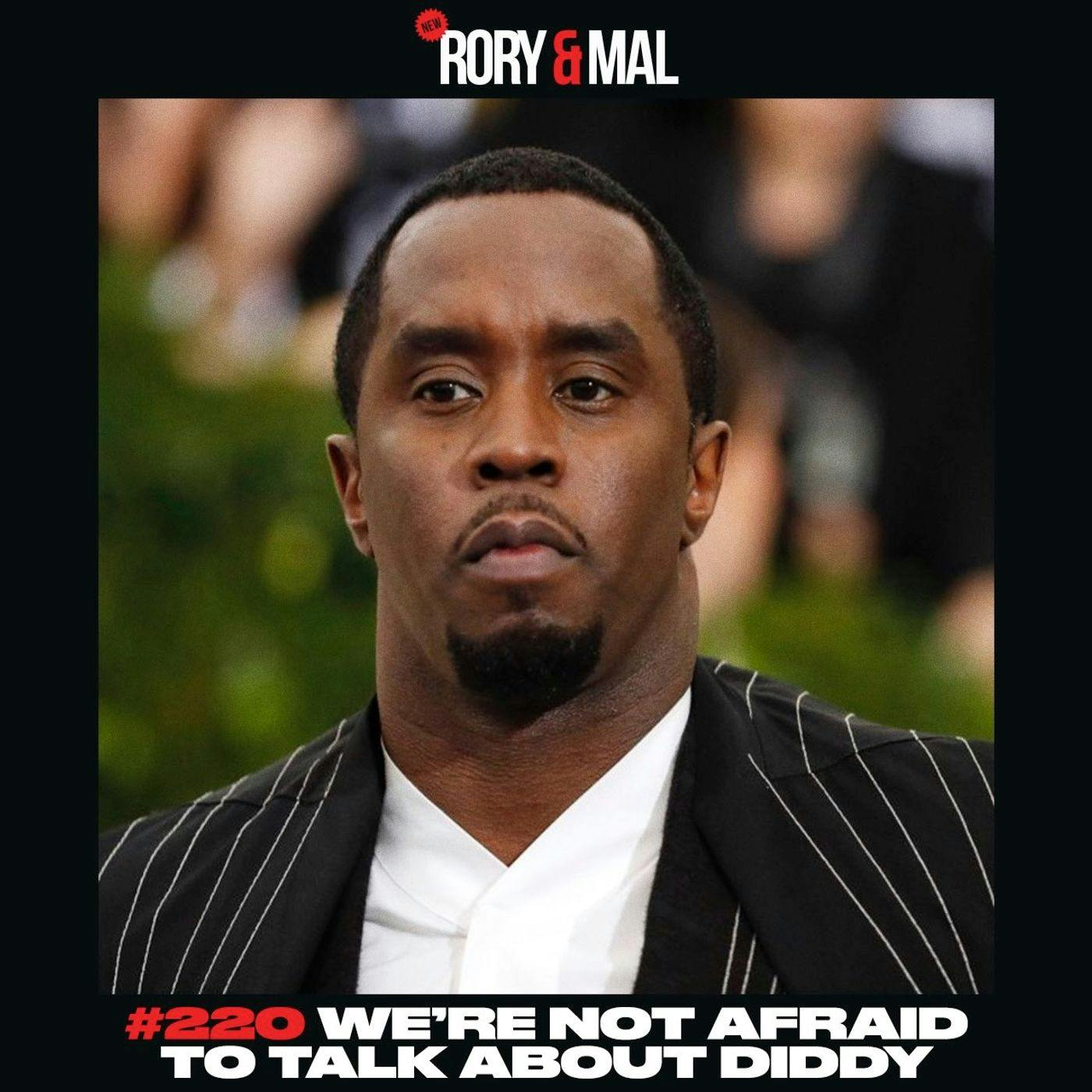 Episode 220 | We’re Not Afraid To Talk About Diddy