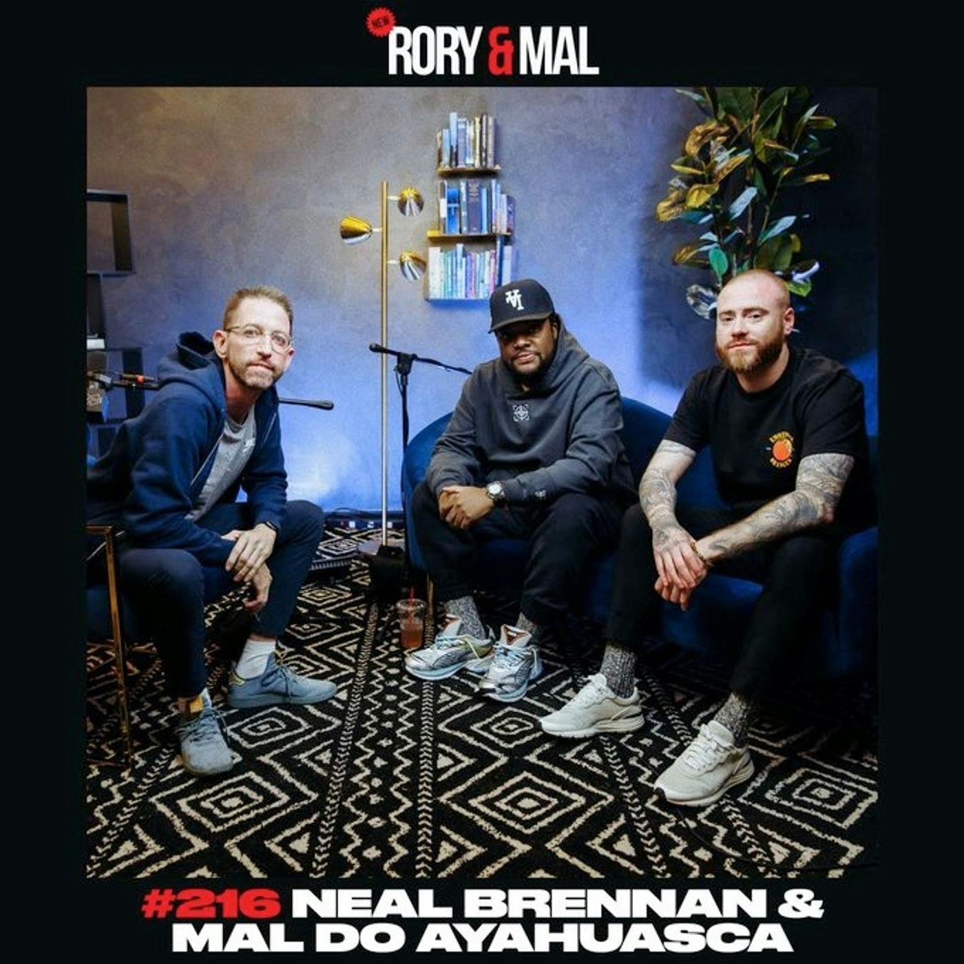 Episode 216 | Neal Brennan & MAL Do Ayahuasca