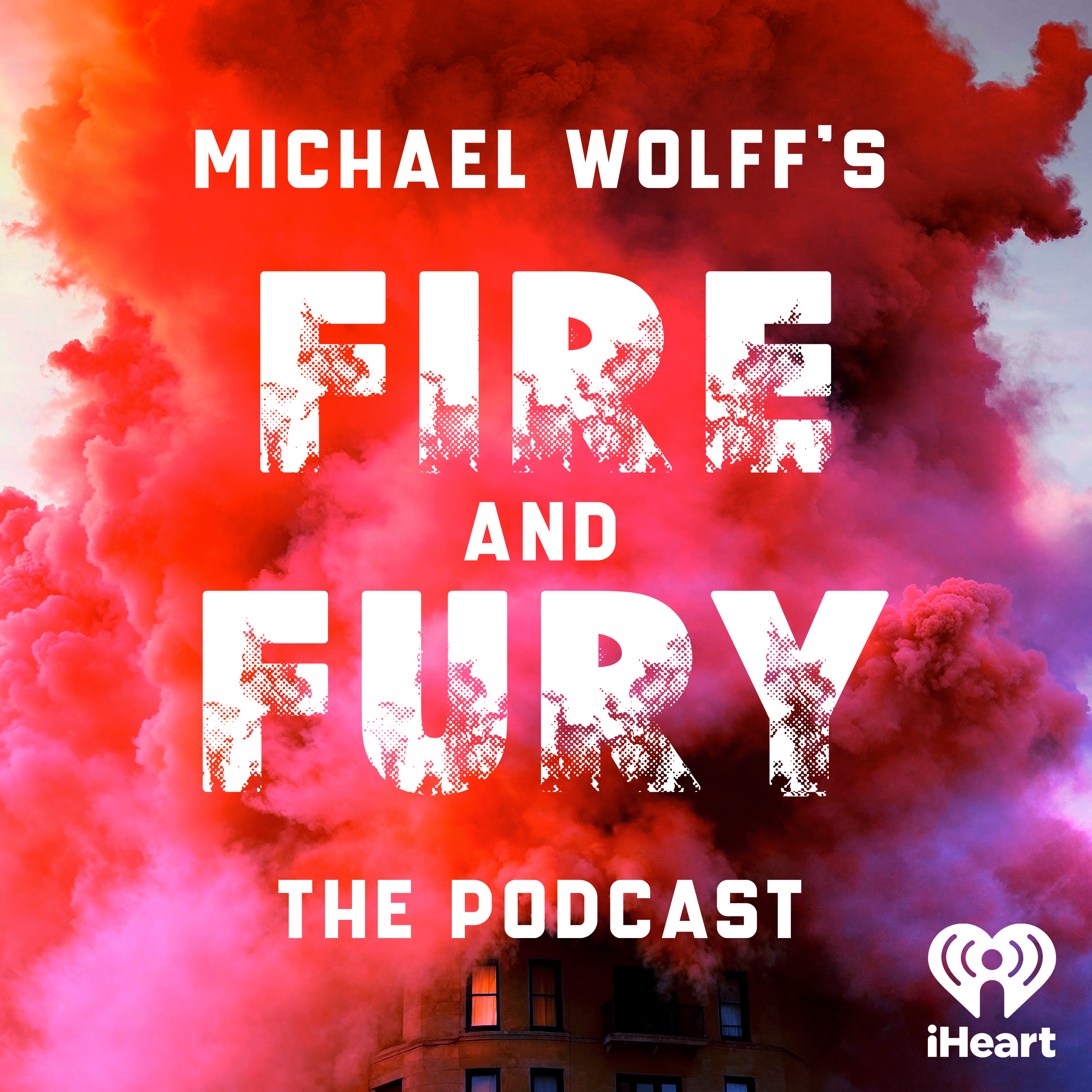 Introducing: Fire and Fury – The Podcast