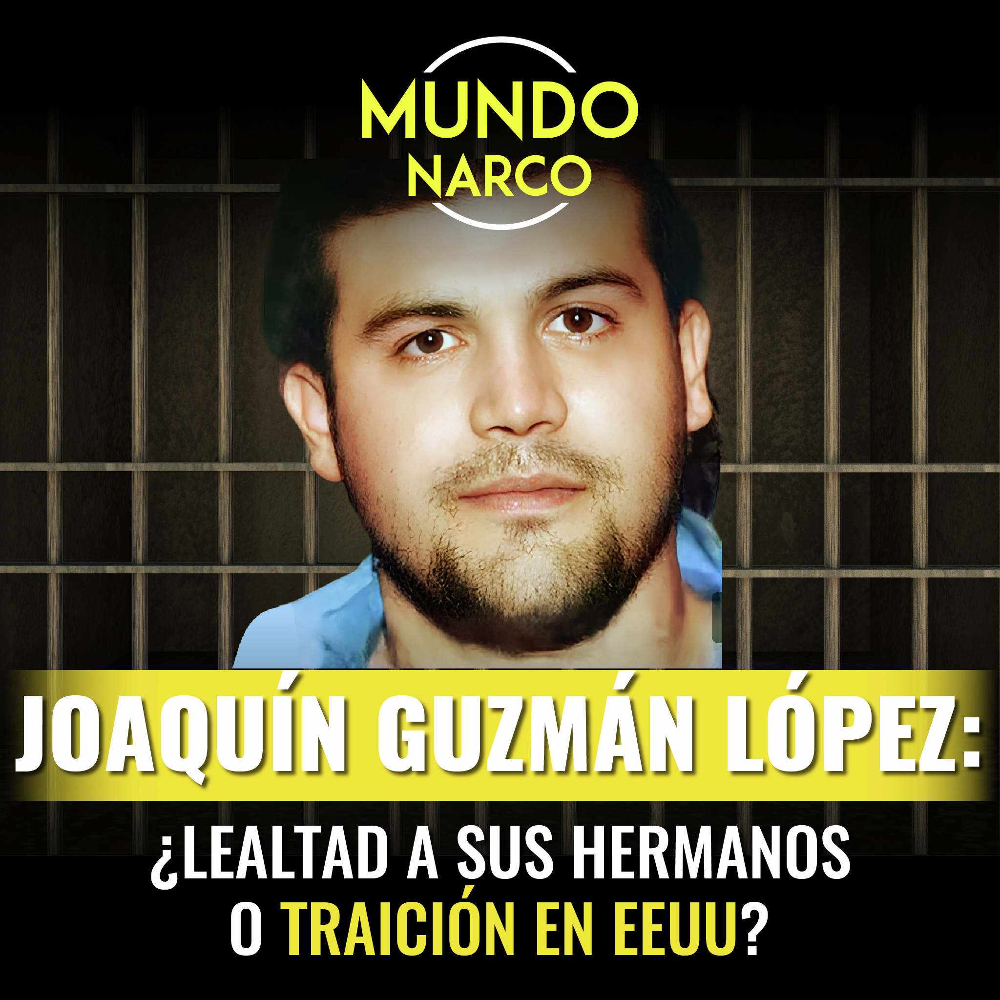 Episodio #87 Joaquín Guzmán López: ¿Lealtad a sus hermanos o traición en EEUU?