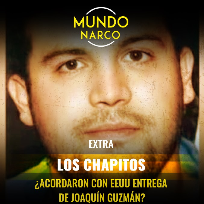 EXTRA: Los Chapitos. ¿Acordaron con EE. UU. la entrega de Joaquín Guzmán?