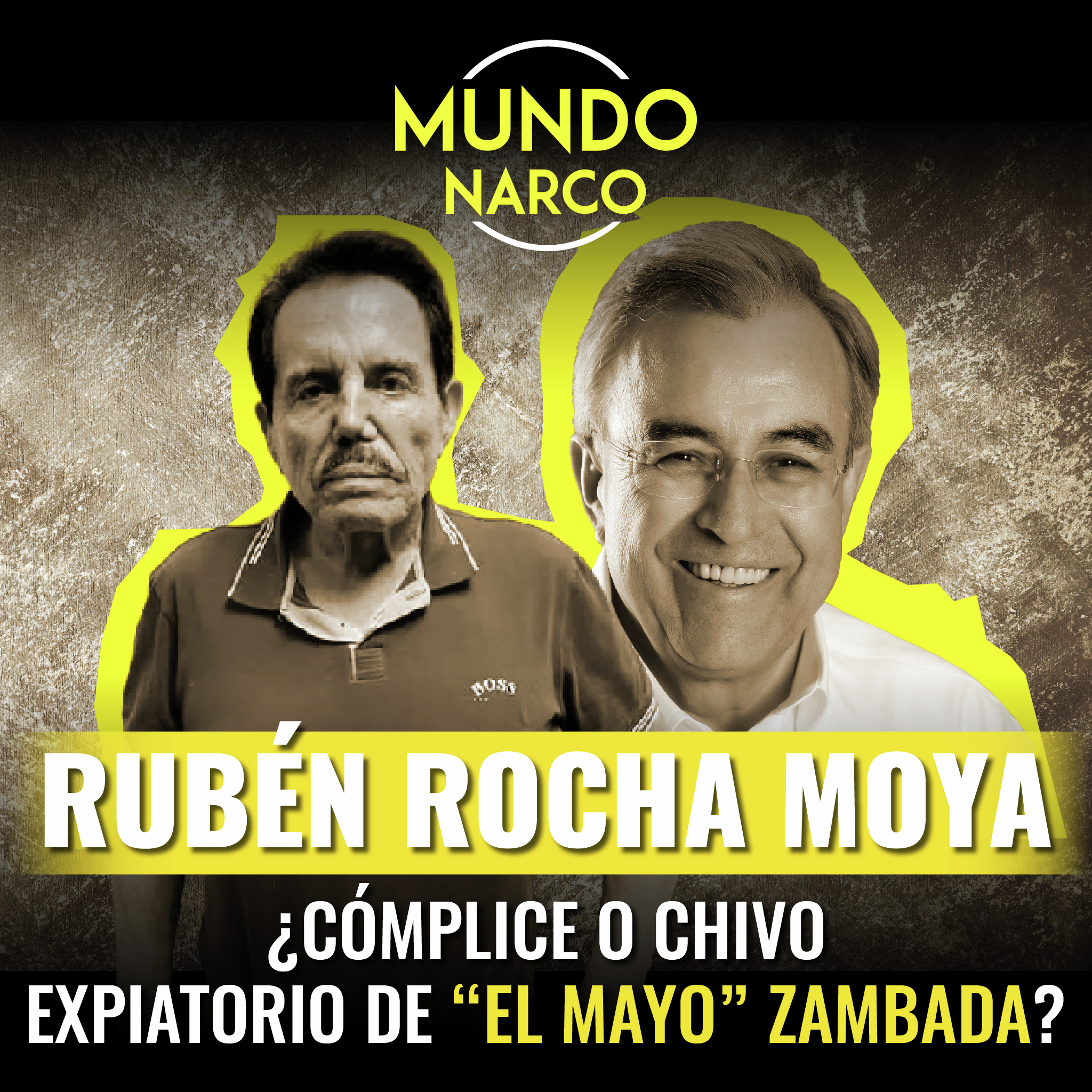 #Episodio 86 Rubén Rocha Moya: ¿Cómplice o chivo expiatorio de Ismael “El Mayo” Zambada?