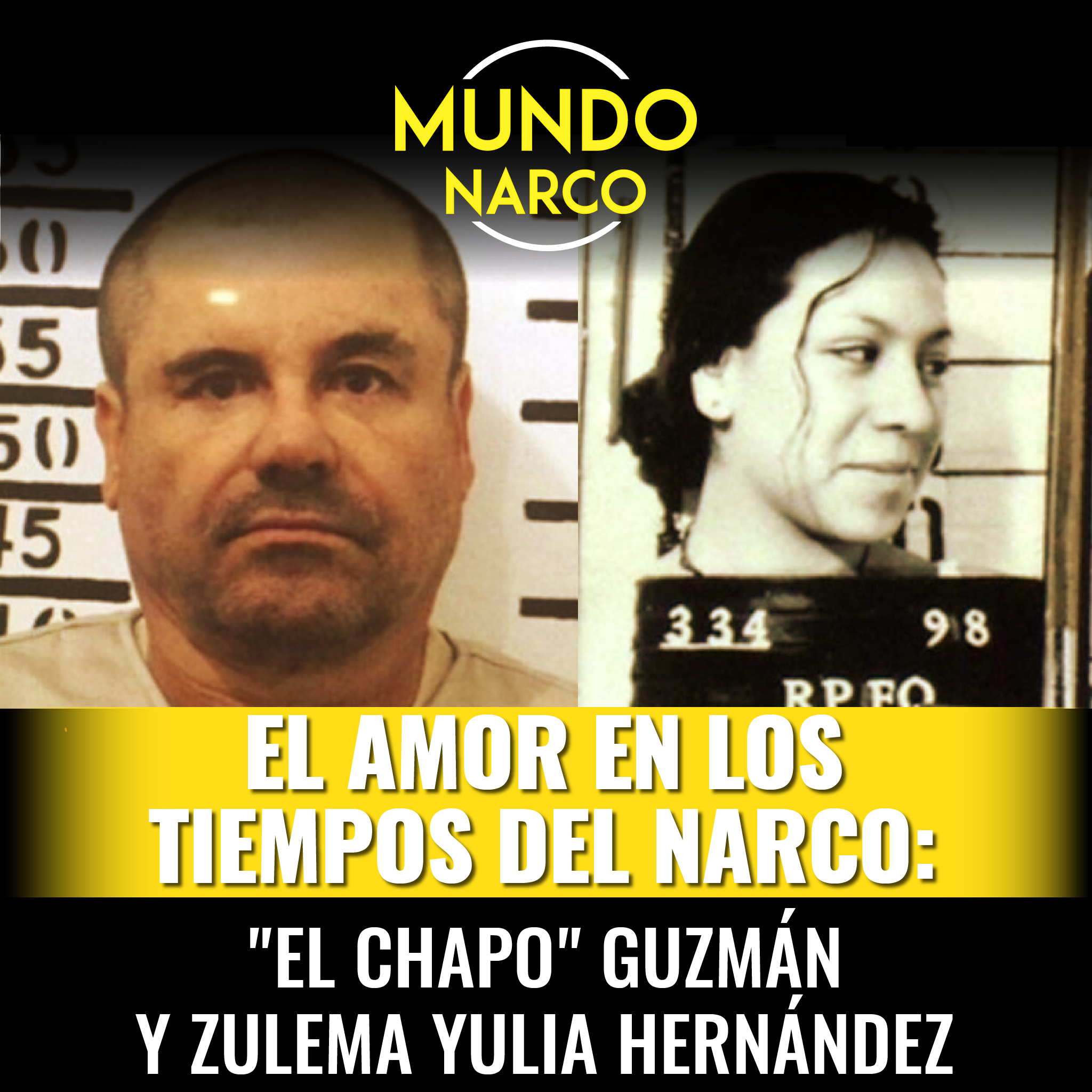 ESPECIAL: Episodio #101 El amor en los tiempos del narco: "El Chapo" Guzmán y Zulema Yulia Hernández