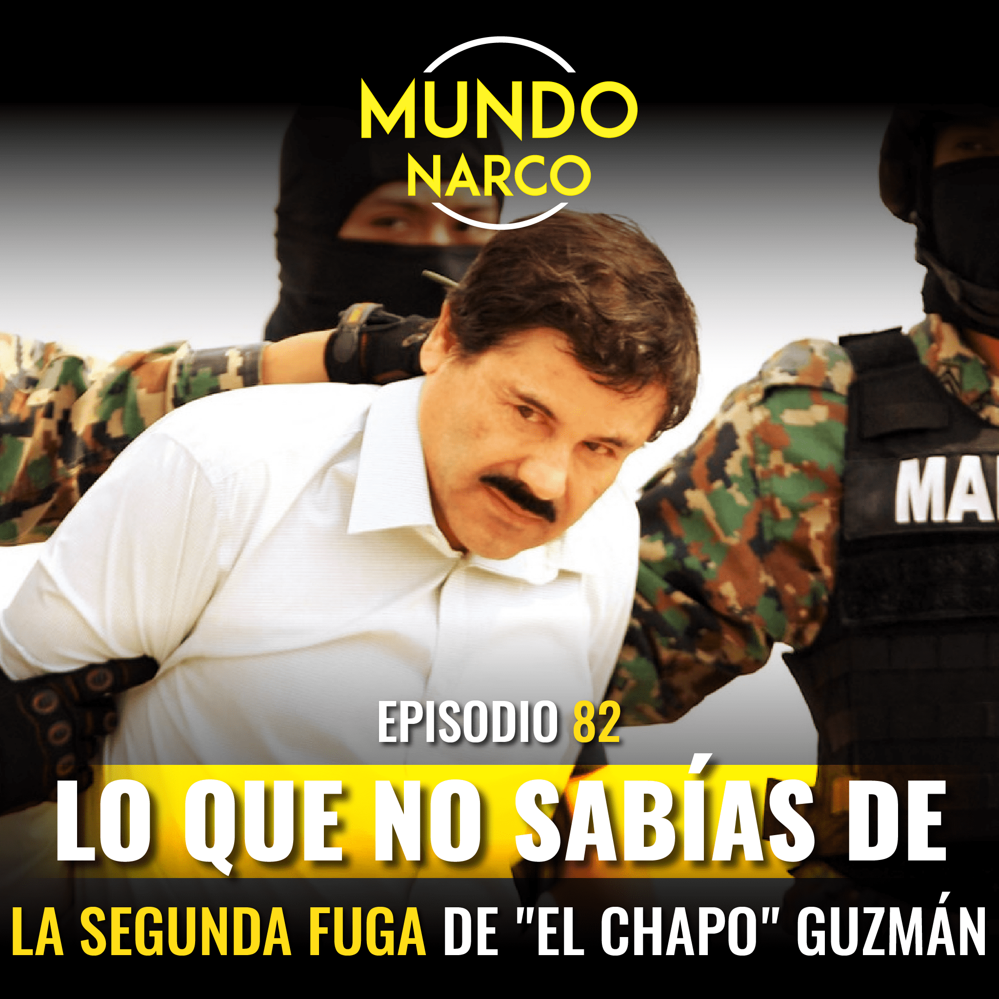 Episodio #82 Lo que no sabías de la segunda fuga de "El Chapo" Guzmán