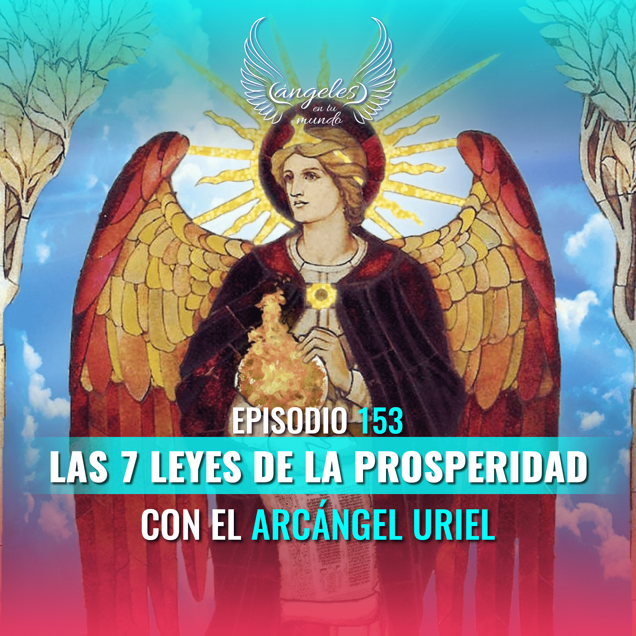 Episodio #153 Las 7 leyes de la Prosperidad con el Arcángel Uriel