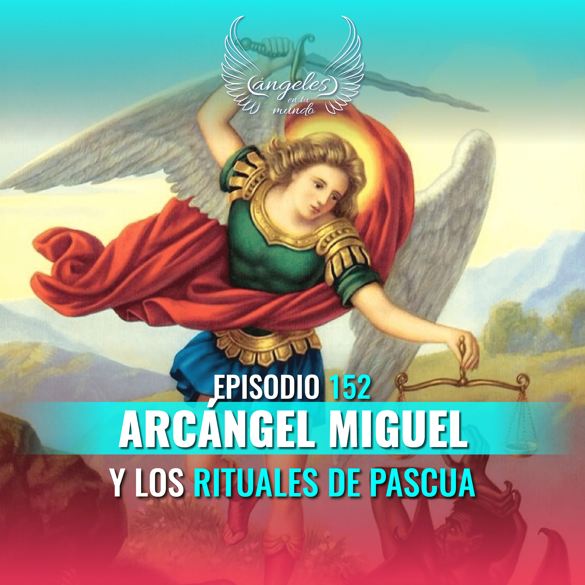 Episodio #152 Arcángel Miguel y los Rituales de Pascua