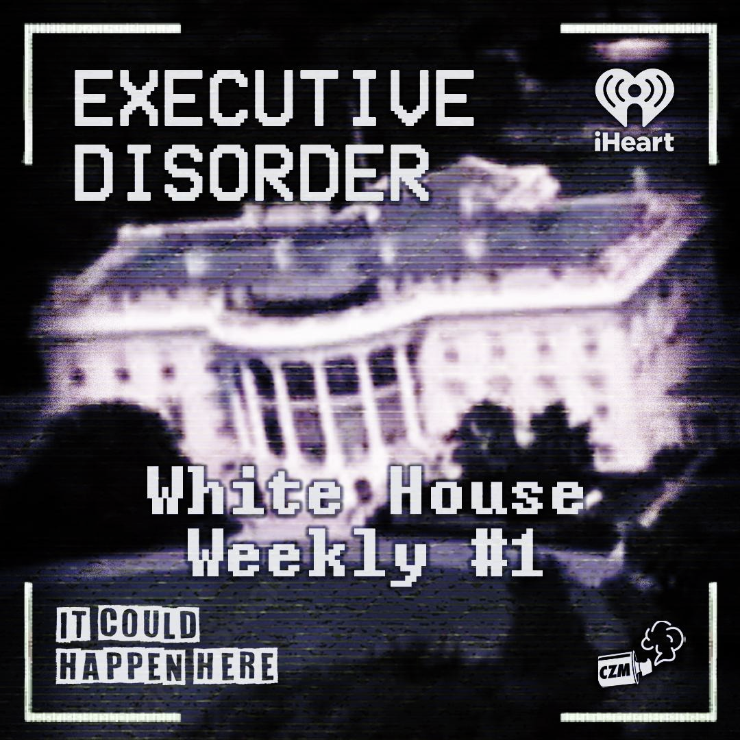 Executive Disorder: White House Weekly #1 - podcast episode cover