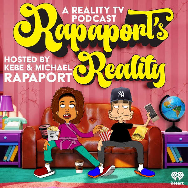 RAPAPORT'S REALITY EP 1 - KEBE & MICHAEL RAPAPORT ARE REALITY TV JUNKIES/BEING ON WATCH WHAT HAPPENS LIVE 30 TIMES & THE FIRST TIME WATCHING BRAVO/MEETING HOUSEWIVES