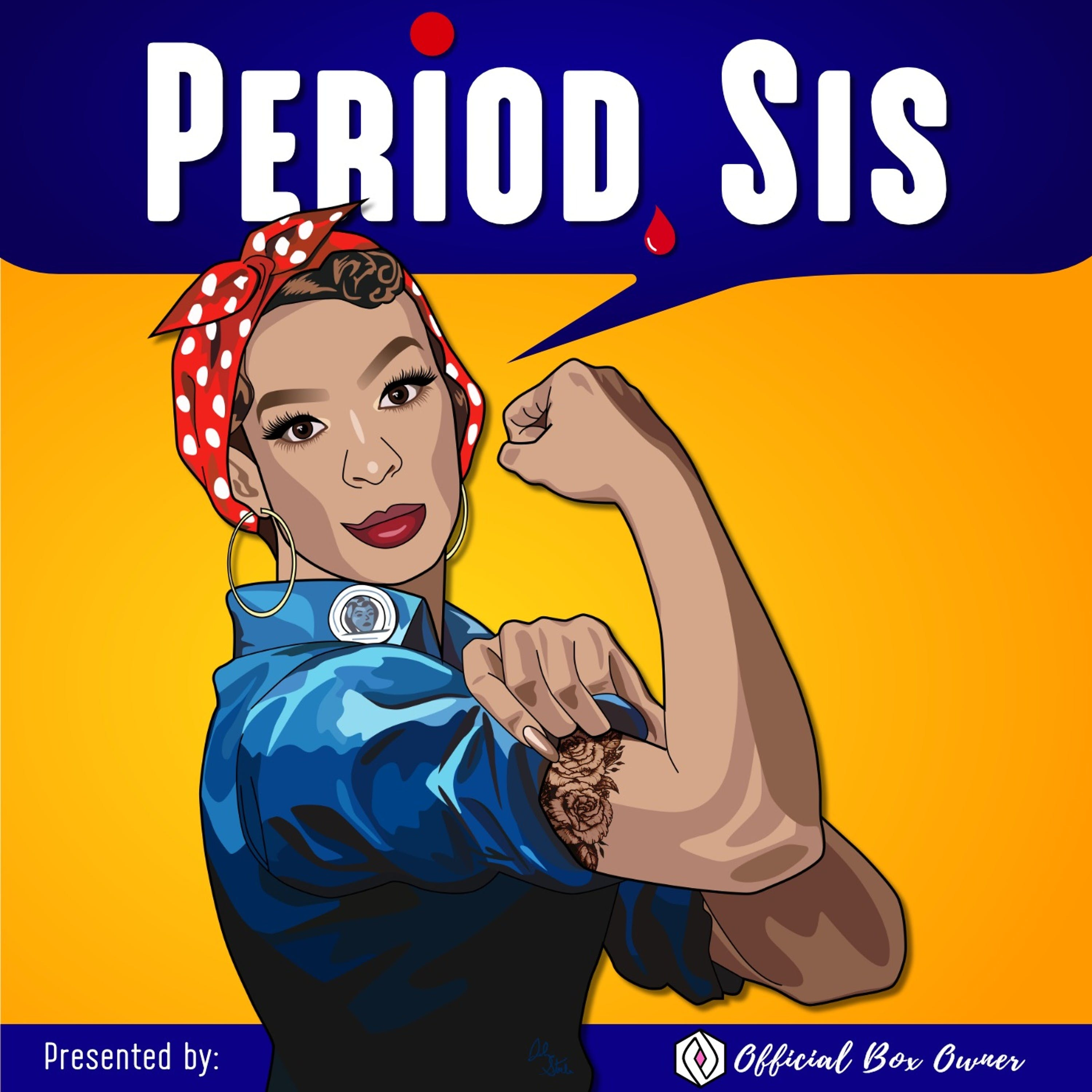 Official Box Owner Presents: Period, Sis- There's No Heartbeat