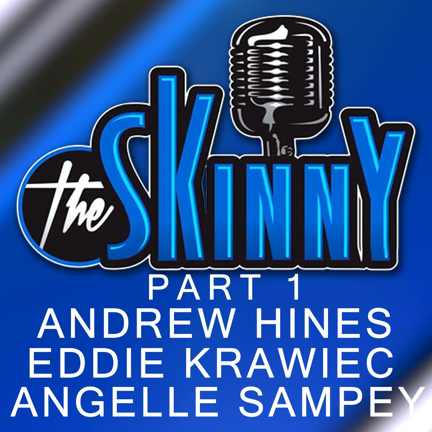 #24 - Andrew Hines, Eddie Krawiec and Angelle Samprey - Part 1