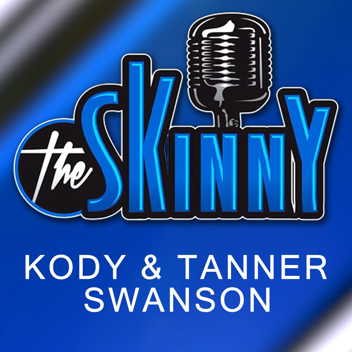 #27 - Kody and Tanner Swanson