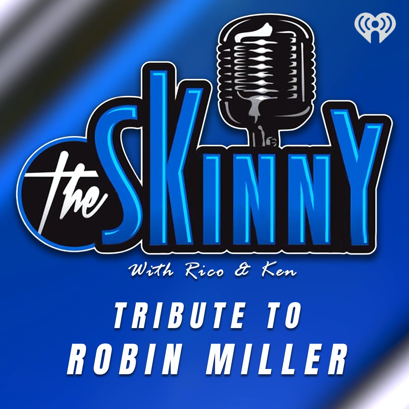 The Skinny with Rico and Ken pay tribute to Robin Miller