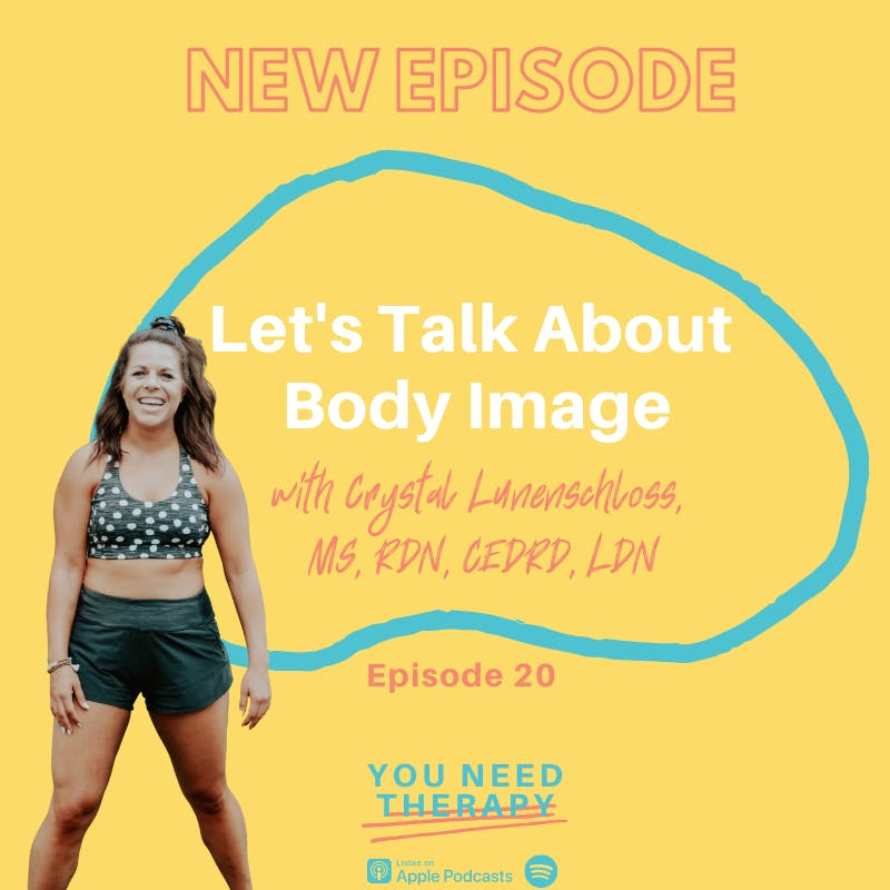 Let's Talk About Body Image: With Crystal Lunenschloss MS, RDN, CEDRD, LPN