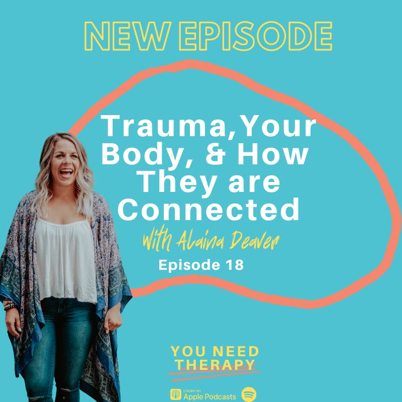 Trauma, Your Body, & How They are Connected with Alaina Deaver 