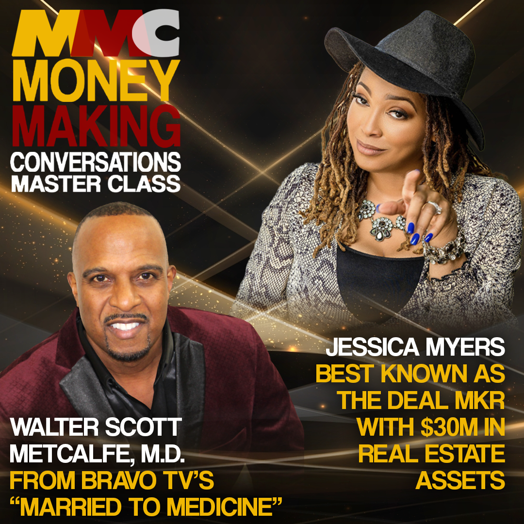 Rushion interviews Dr. Walter Scott Metcalfe from Bravo TV’s Married to Medicine and Jessica Tripp, best known as the Deal MKR with $30M in Real Estate assets.