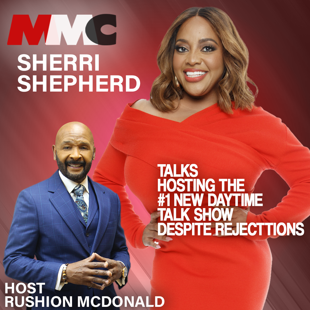 Rushion interviews Sherri Shepherd, She overcame being fired from The View, divorced, and industry rejections to host the #1 new daytime talk show, Sherri.