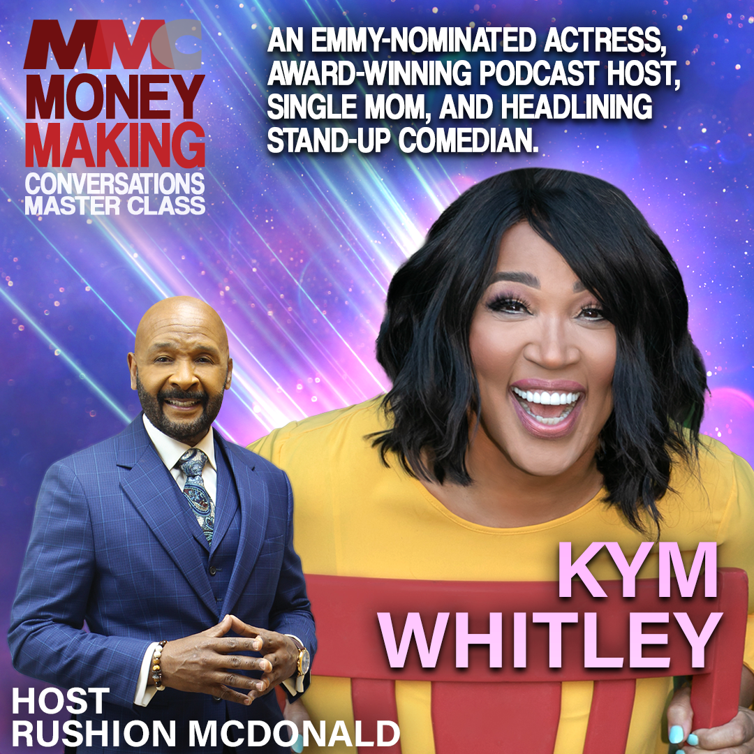 Kym Whitley,  An Emmy-Nominated Actress, Award-Winning Podcast Host, Single Mom, and Stand-Up Comedian.