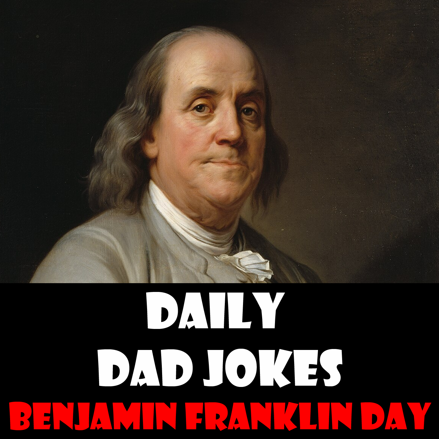 Benjamin Franklin Day! Founding Father Jokes! 17 January 2024