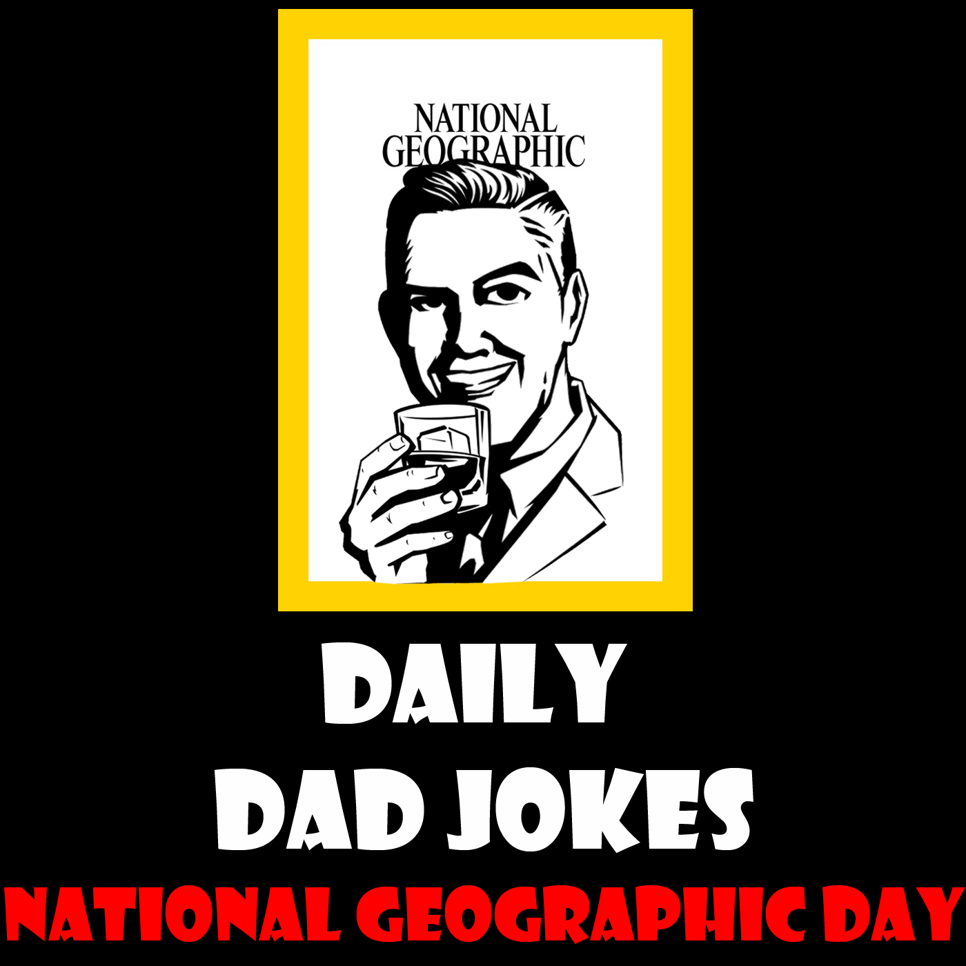 National Geographic Day! A magazine of dad jokes! 27 January 2024