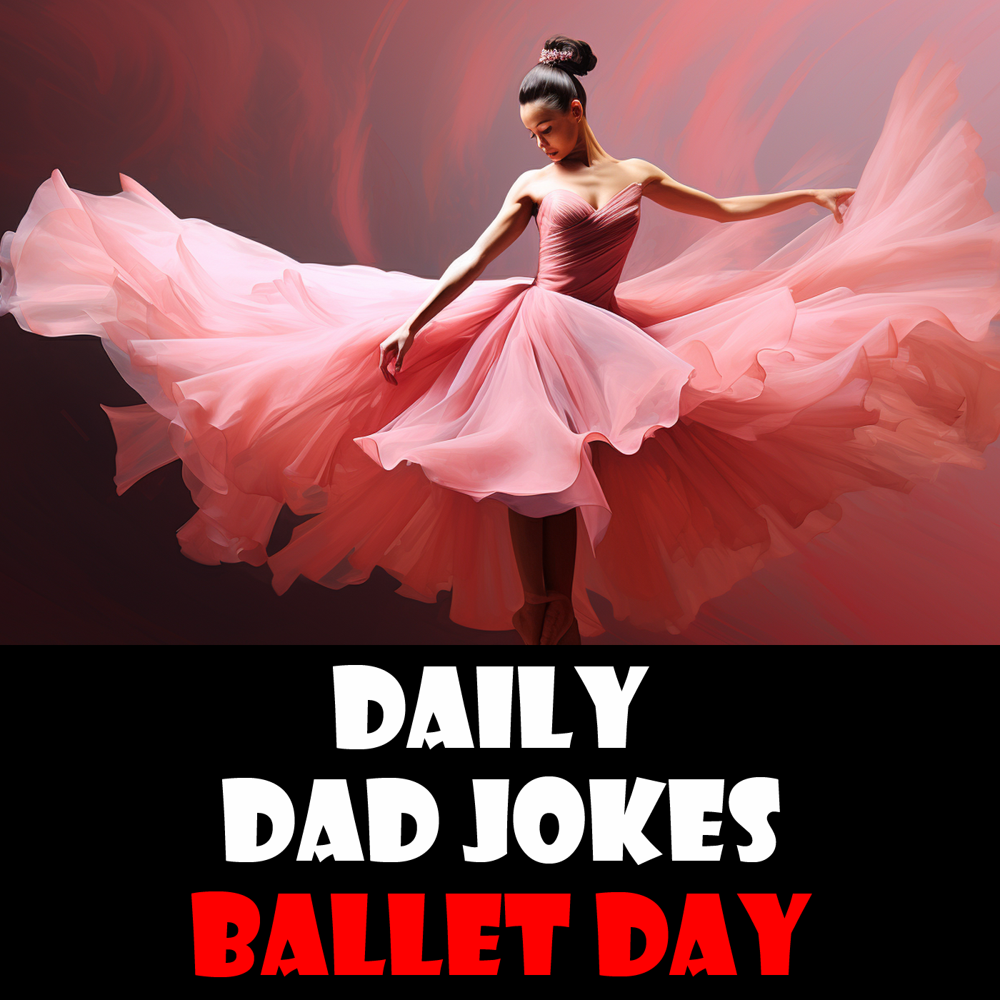 National Ballet Day! Wear these dad jokes with a Tu Tu! 07 February 2024