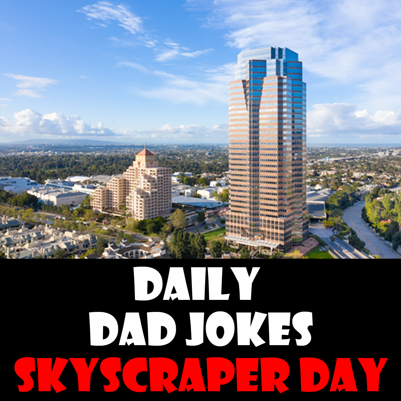 Skyscraper Appreciation Day! Really tall dad jokes here! 10 August 2024