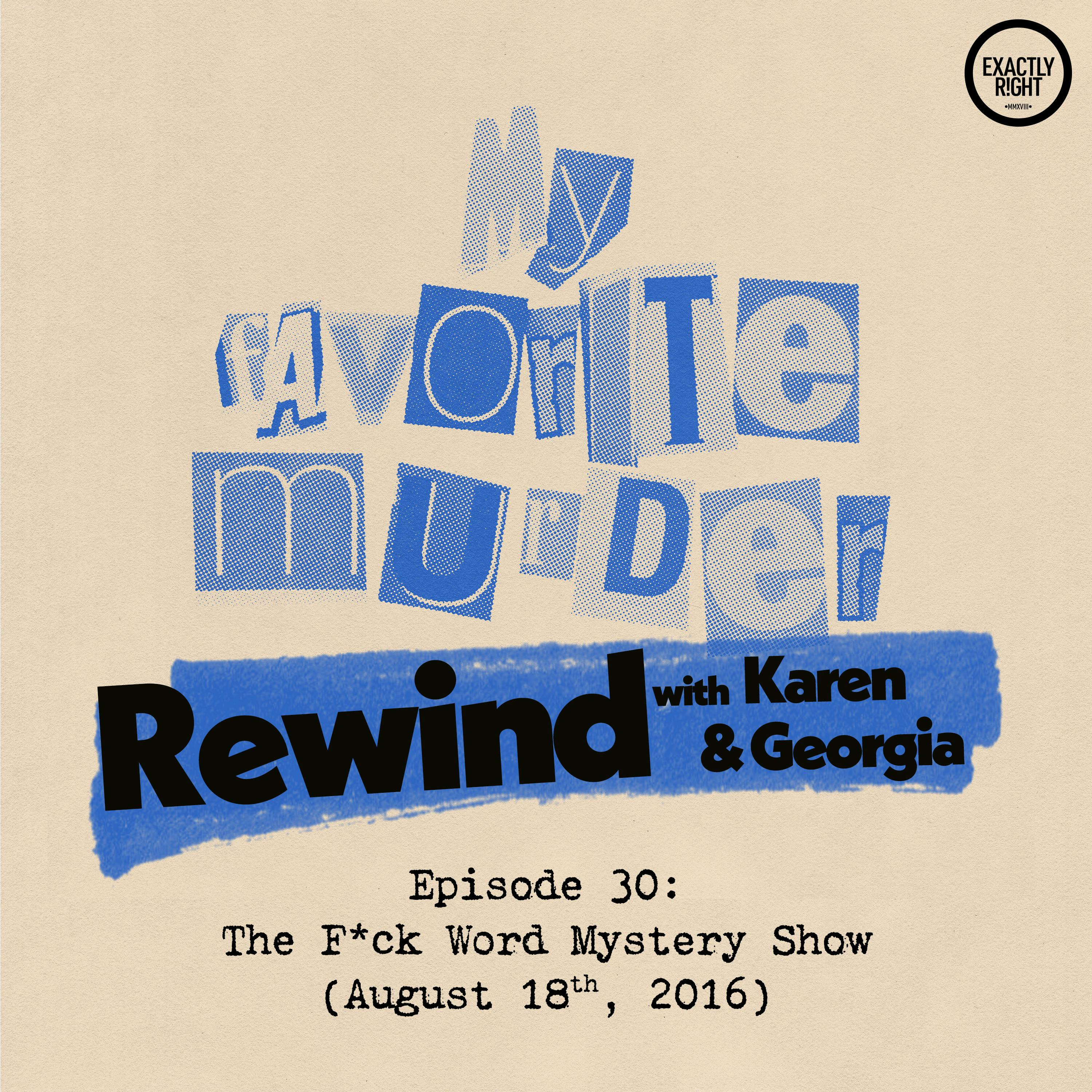 Rewind with Karen & Georgia - Episode 30: The F*ck Word Murder Mystery Show