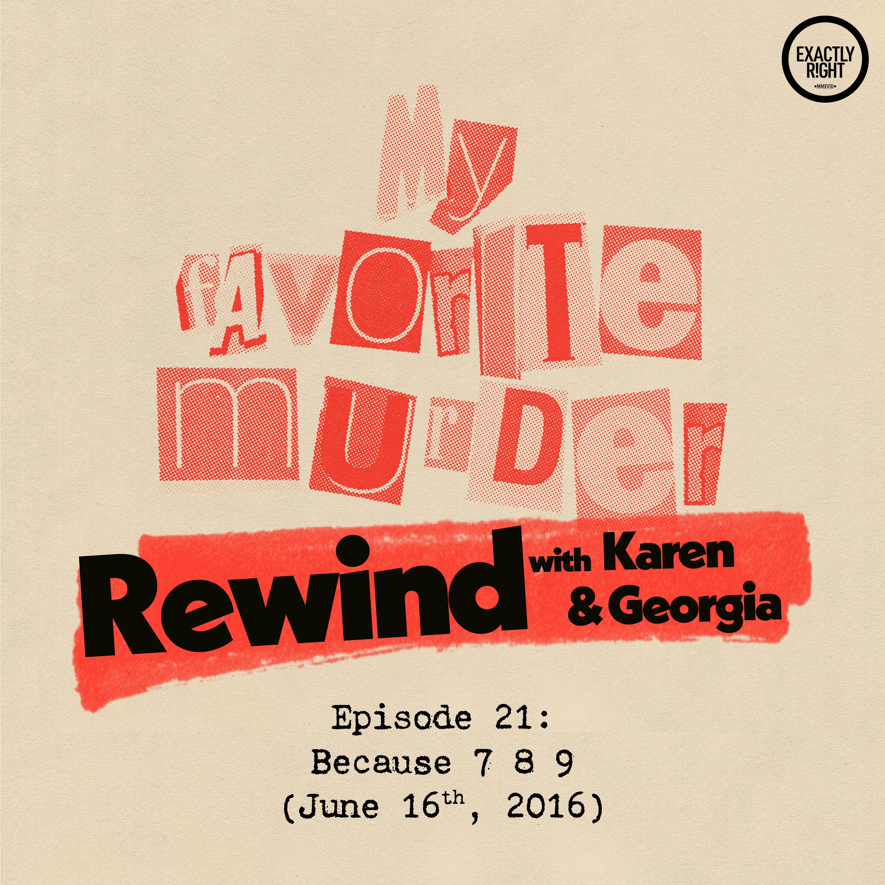 Rewind with Karen & Georgia - Episode 21: Because 7 8 9