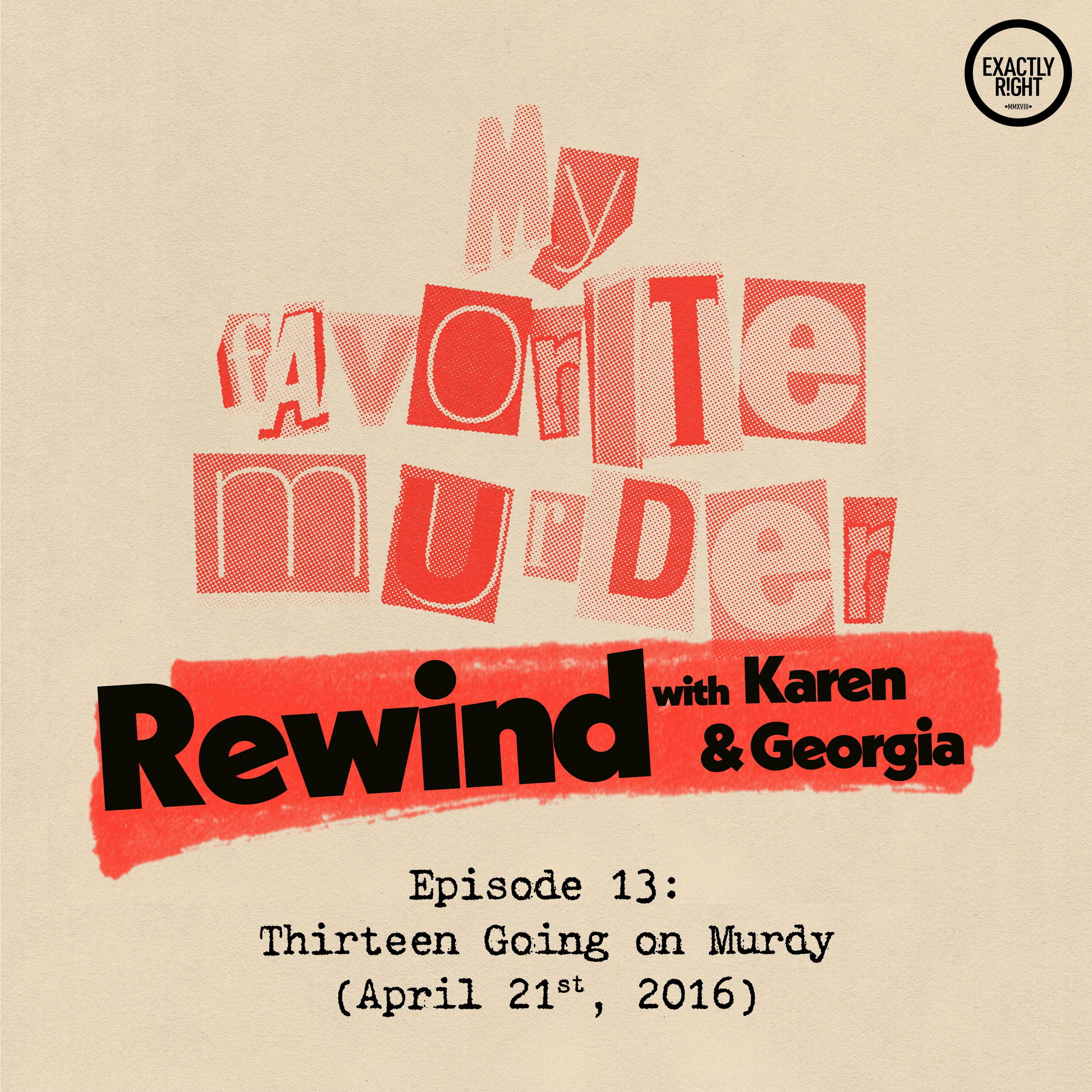 Rewind with Karen & Georgia - Episode 13: Thirteen Going on Murdy - podcast episode cover