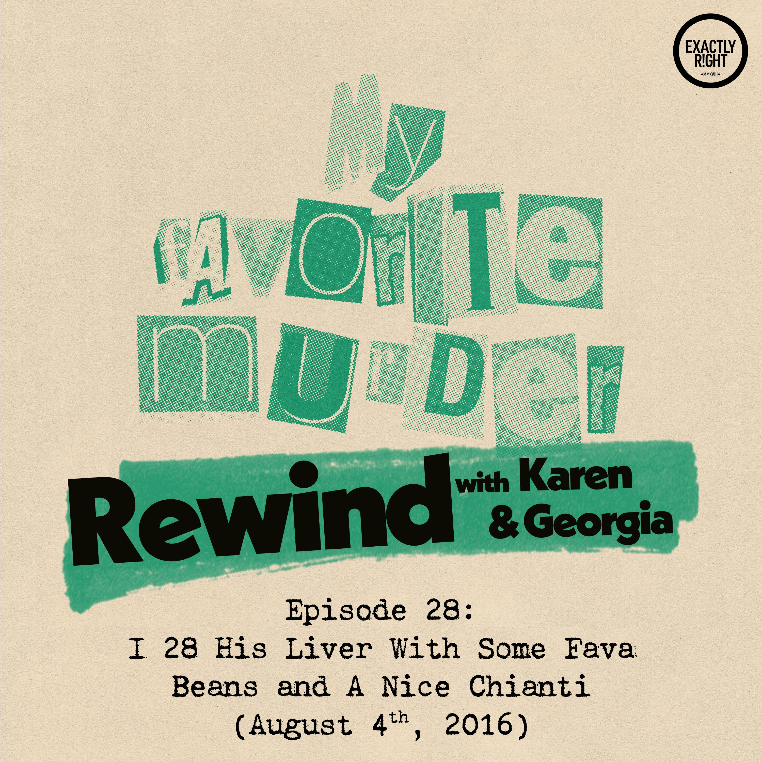 Rewind with Karen & Georgia - Episode 28: I 28 His Liver With Some Fava Beans and A Nice Chianti