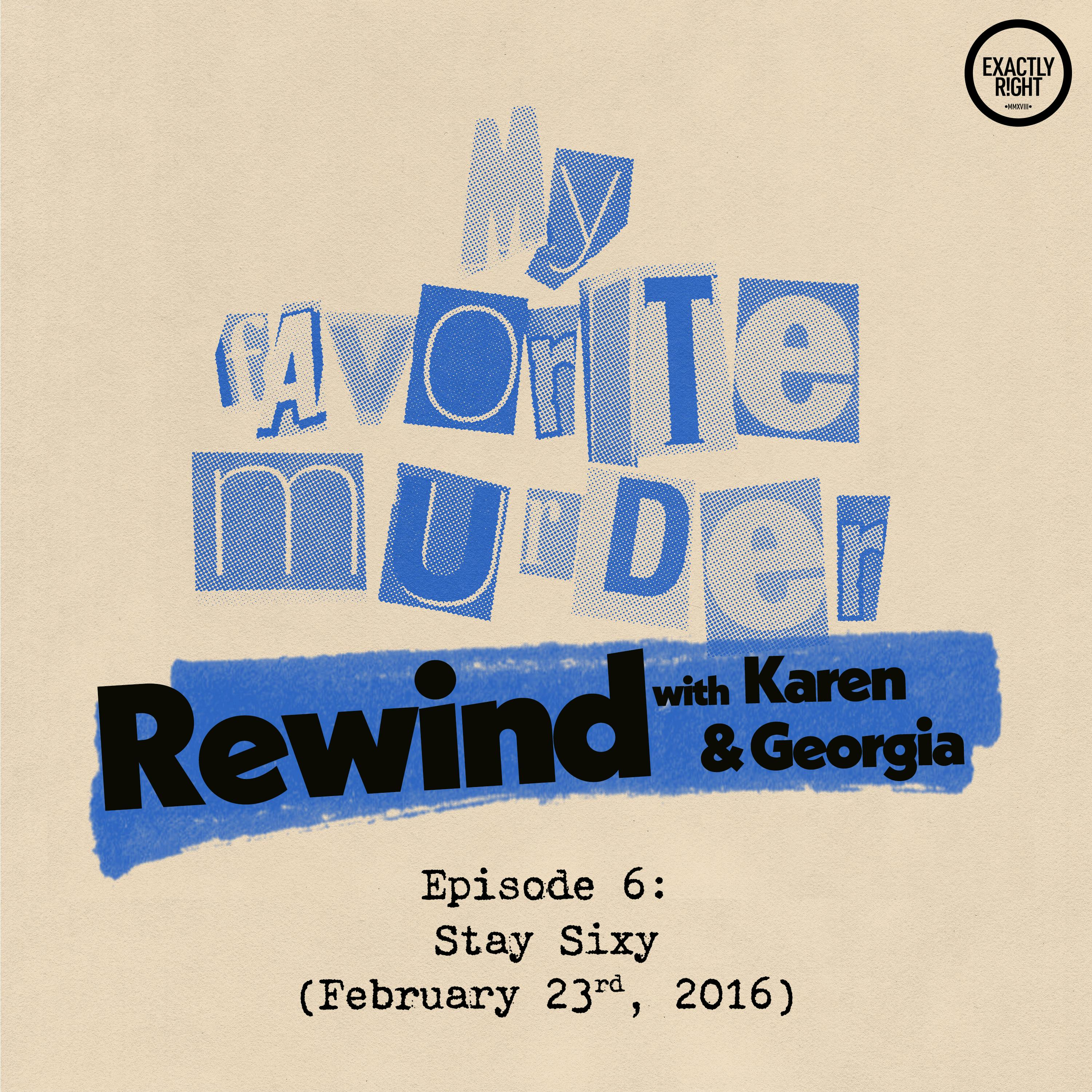 Rewind with Karen & Georgia - Episode 6: Stay Sixy