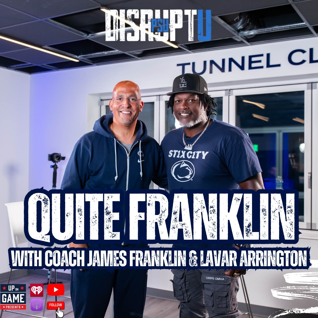 DisruptU PSU Presents Quite Franklin With LaVar Arrington And Coach James Franklin History Will Be Made At Beaver Stadium