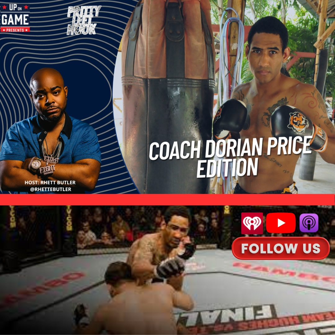 Up On Game Presents PRITTY LEFT HOOK With Rhett Butler Featuring MMA -Muay Thai -Boxing -K1 Coach Dorian Price