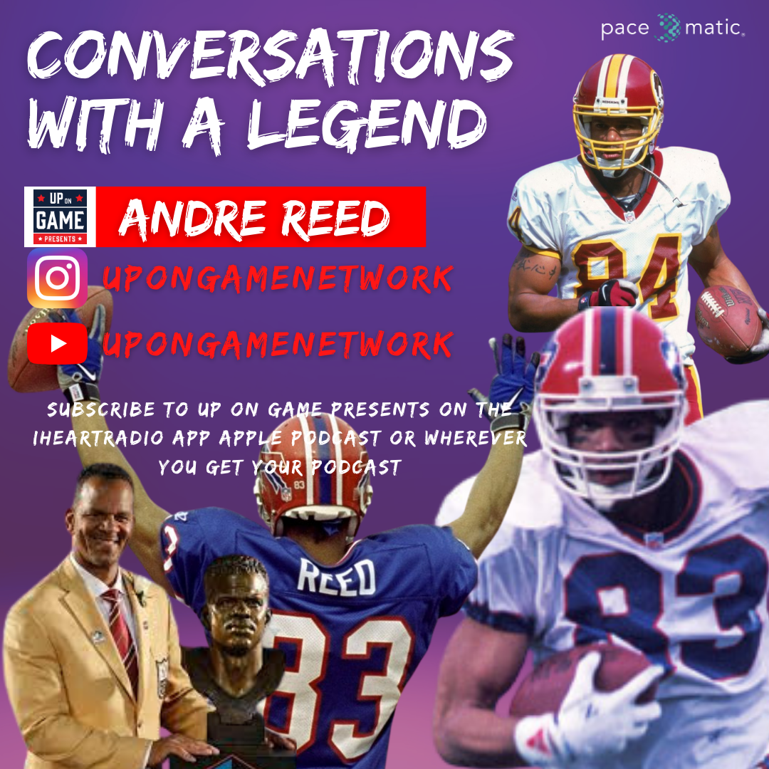 Up On Game Presents Conversations With A Legend Featuring NFL HOF Andre Reed “I Would Average 100 Catches In Todays NFL”