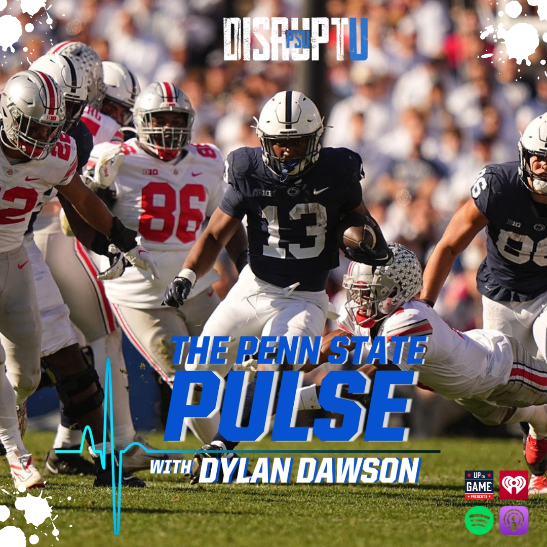 DisruptU PSU Presents The Penn State Pulse With Dylan Dawson Penn State Will Take Down THE Ohio State