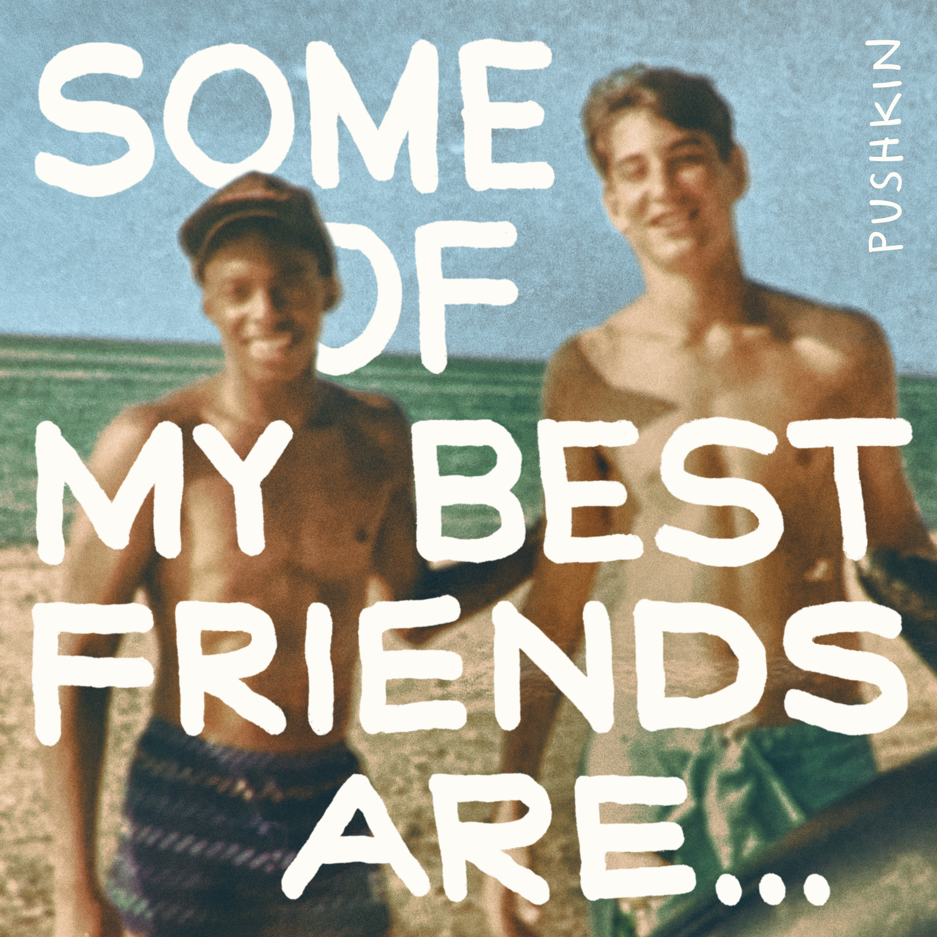 Introducing: Some of My Best Friends Are - podcast episode cover