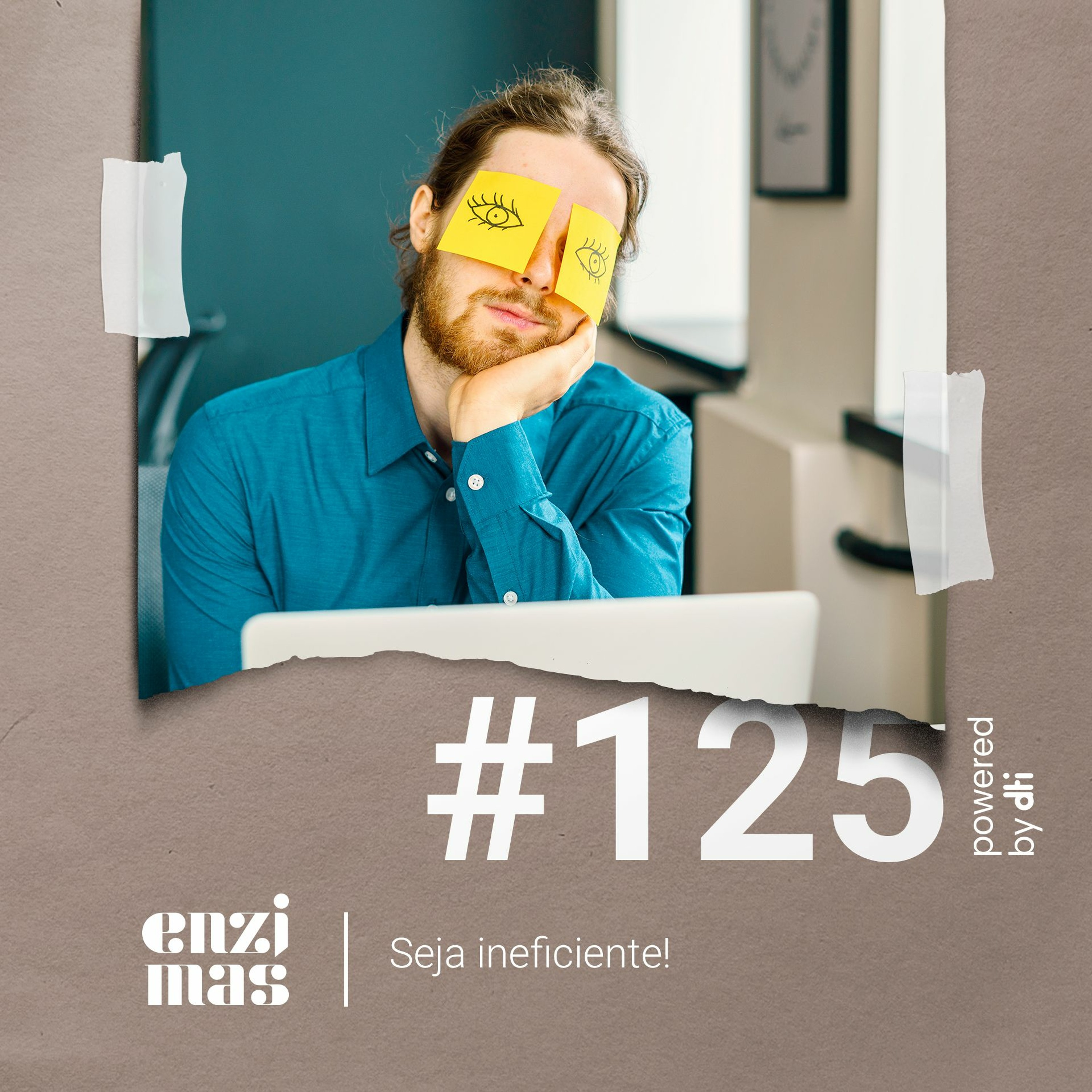 ENZIMAS #125 - Seja ineficiente!