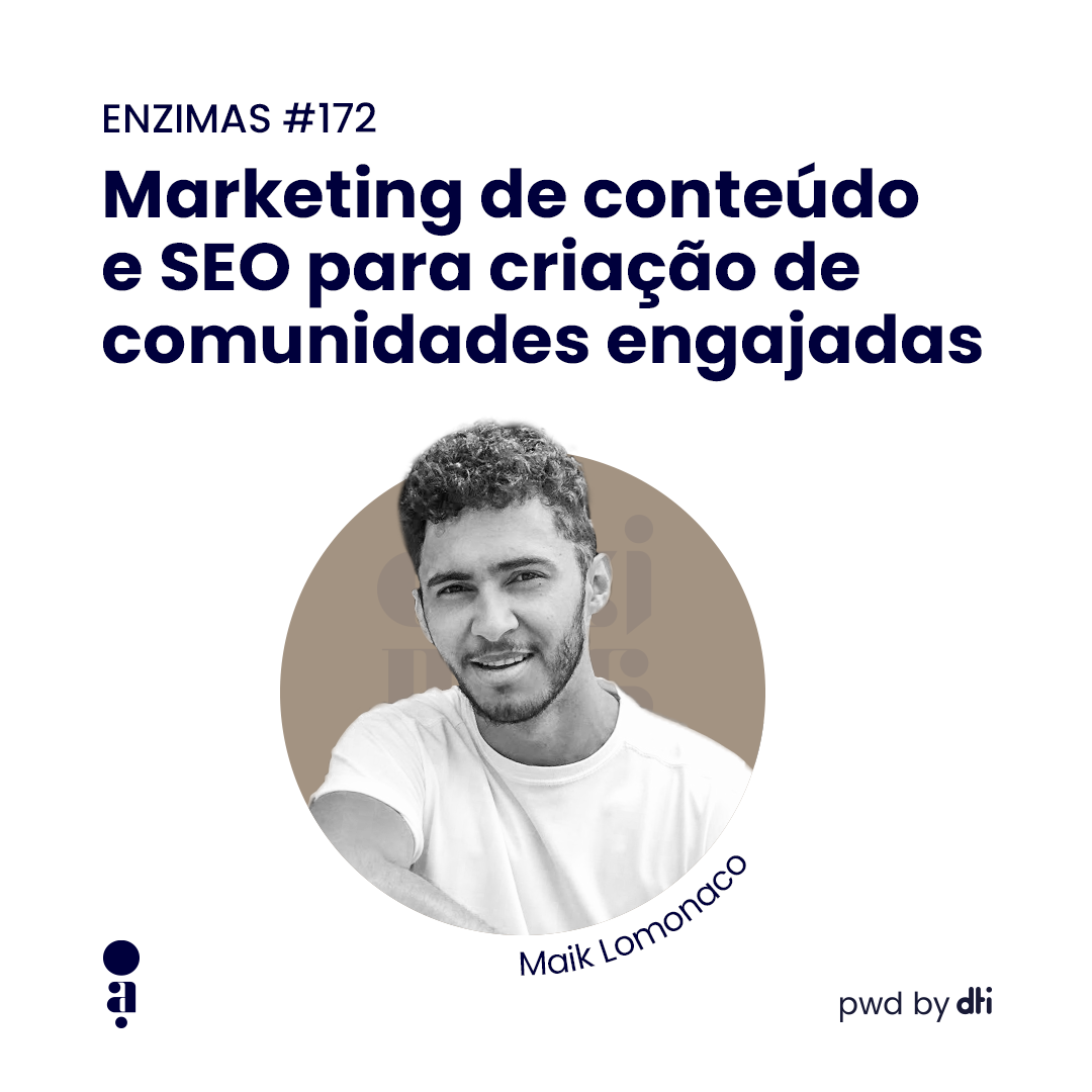 ENZIMAS #172 - Marketing de conteúdo e SEO para criação de comunidades engajadas