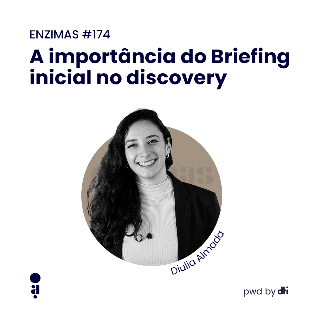 ENZIMAS #174 - A importância do Briefing inicial no discovery