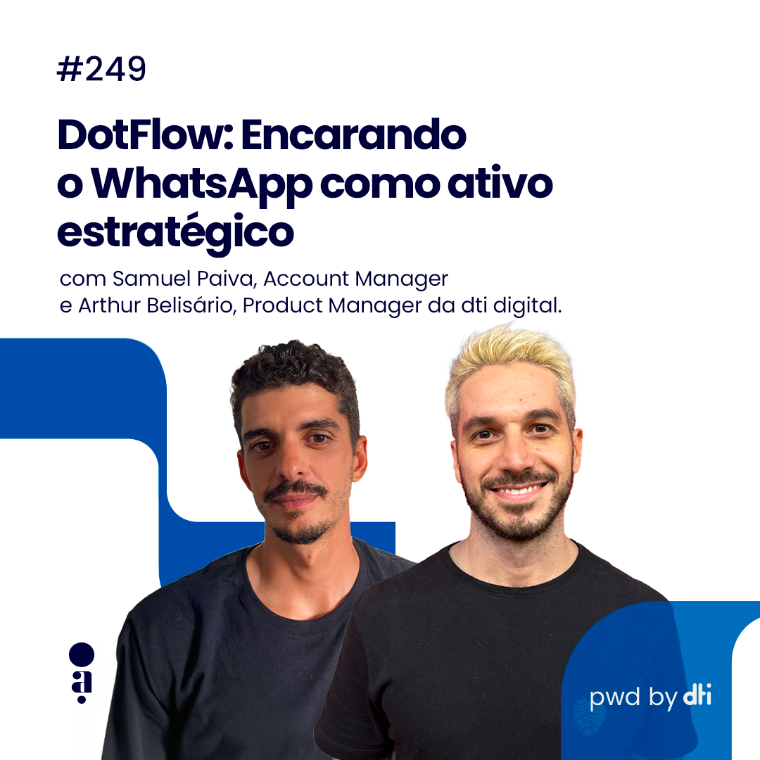 #249 - DotFlow: Encarando o WhatsApp como ativo estratégico