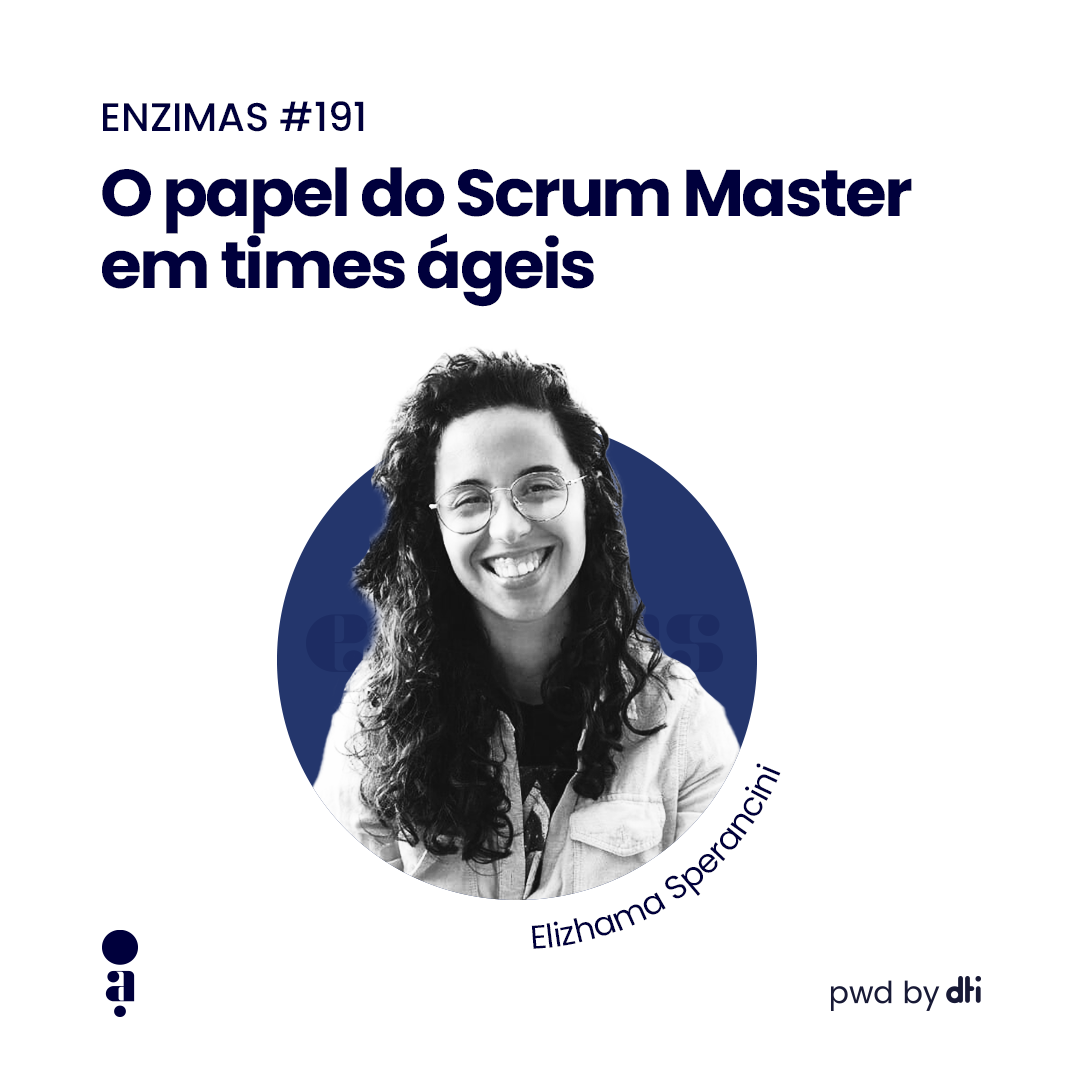 ENZIMAS #191 - O papel do Scrum Master em times ágeis