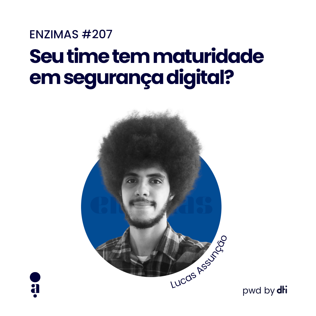 ENZIMAS #207 Seu time tem maturidade em segurança digital?