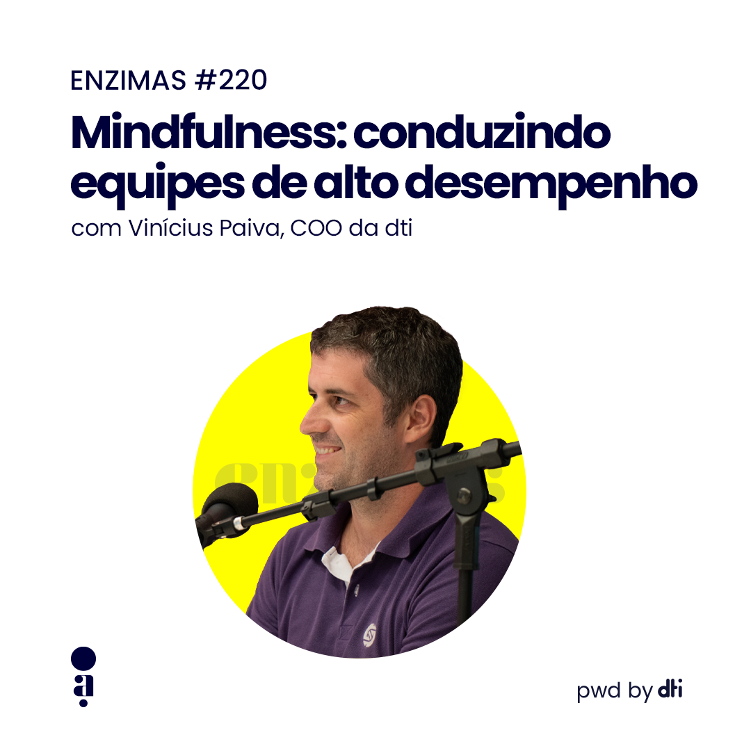 ENZIMAS #220 - Mindfulness: conduzindo equipes de alto desempenho