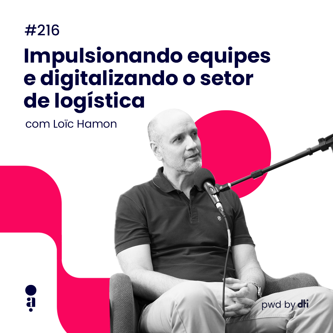 #216 - Impulsionando equipes e digitalizando o setor de logística