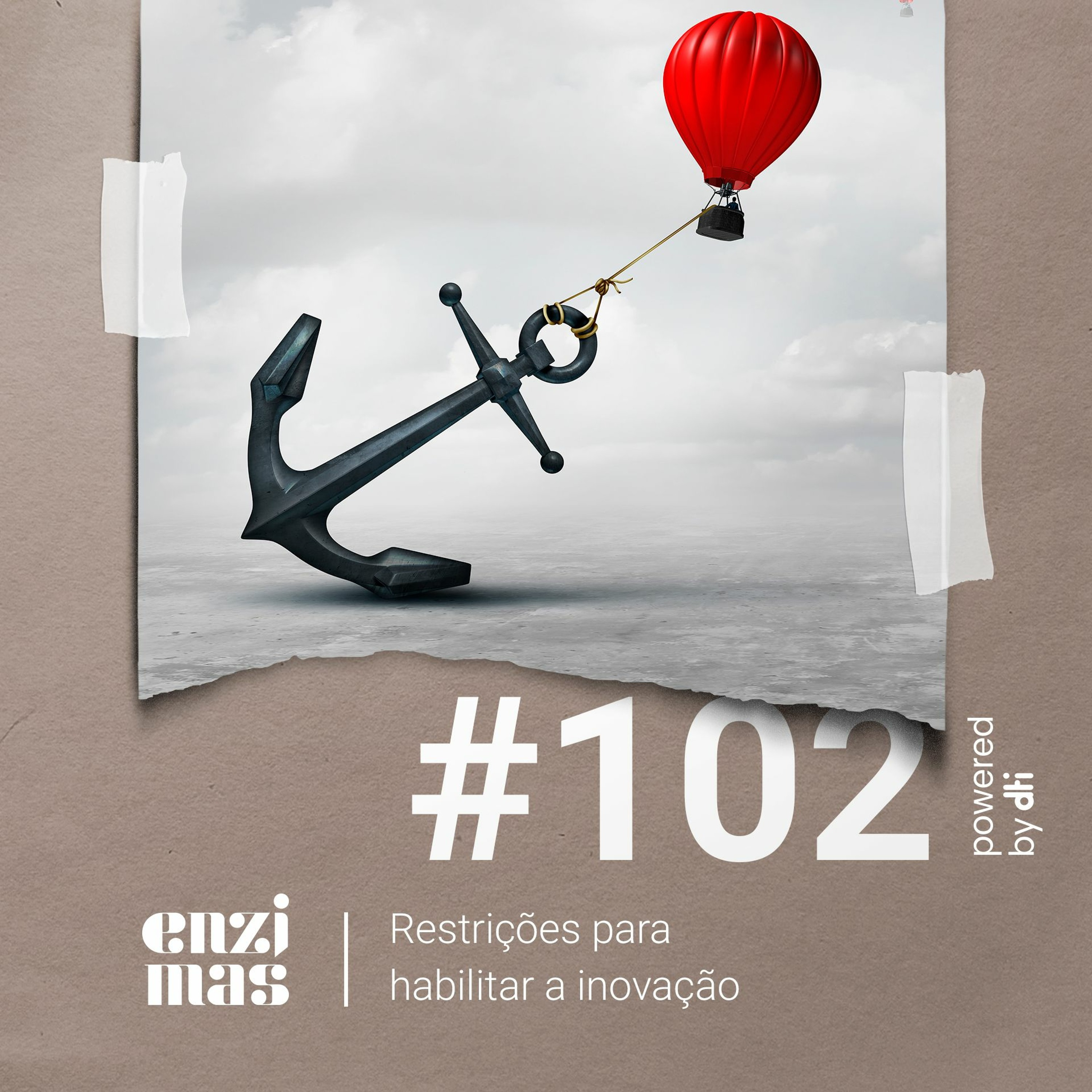 ENZIMAS #102 Restrições para habilitar a inovação