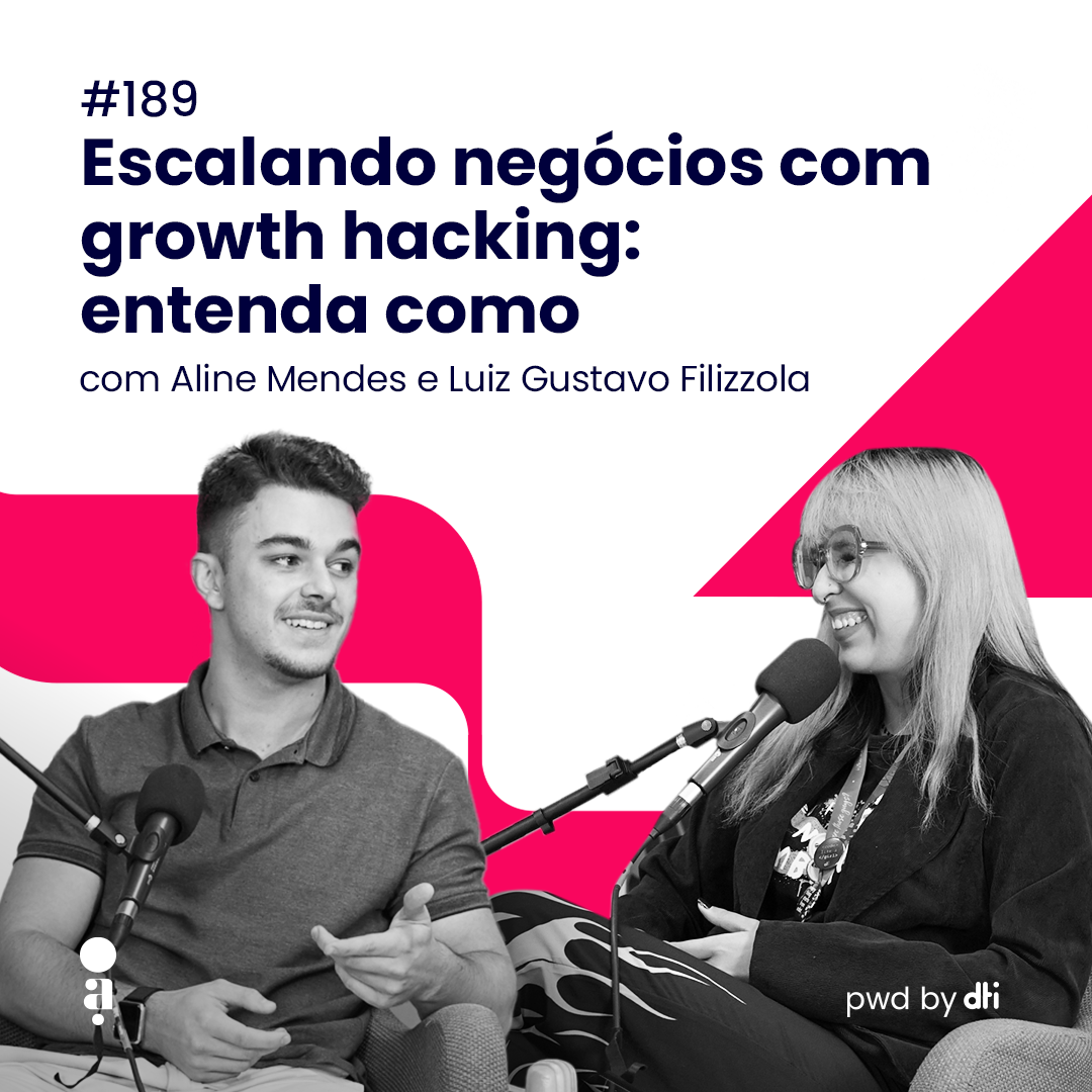 #189 - Escalando negócios com growth hacking: entenda como, com Aline Mendes e Luiz Gustavo Filizzola