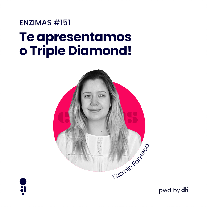 ENZIMAS #151 - Te apresentamos o Triple Diamond!